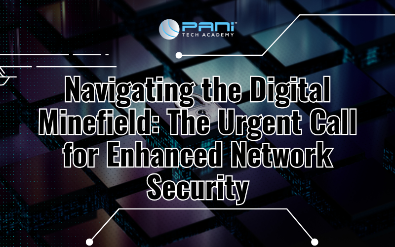 Navigating the Digital Minefield: The Urgent Call for Enhanced Network Security